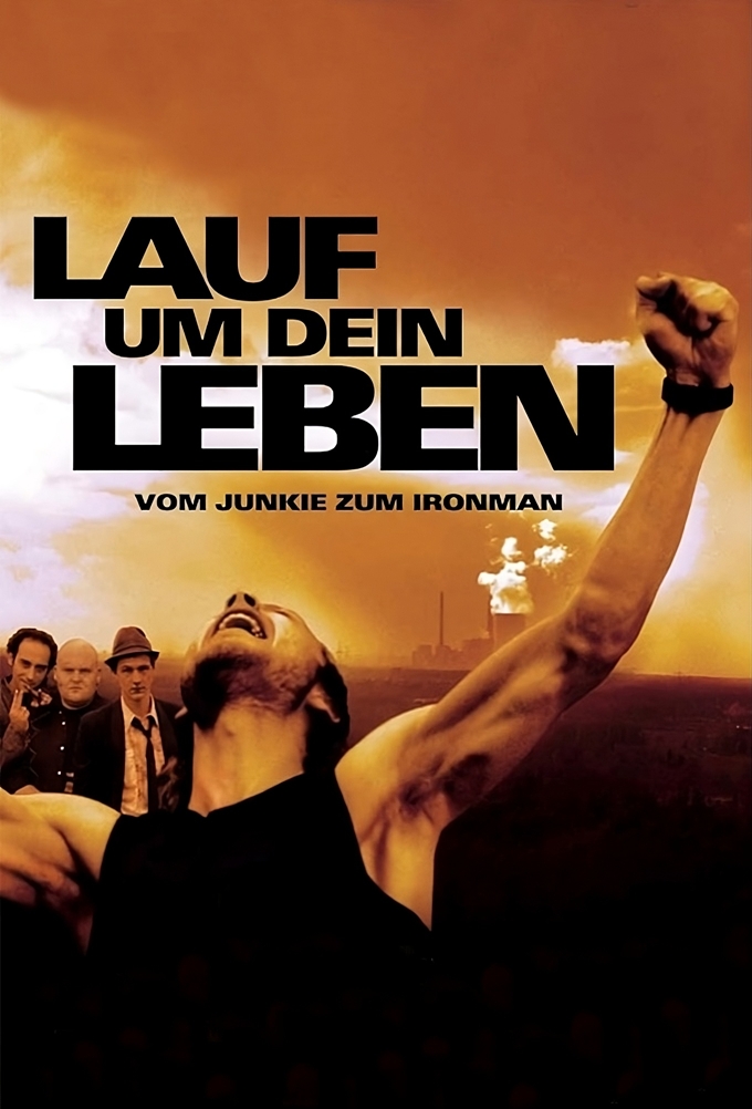 Lauf um Dein Leben - Vom Junkie zum Ironman