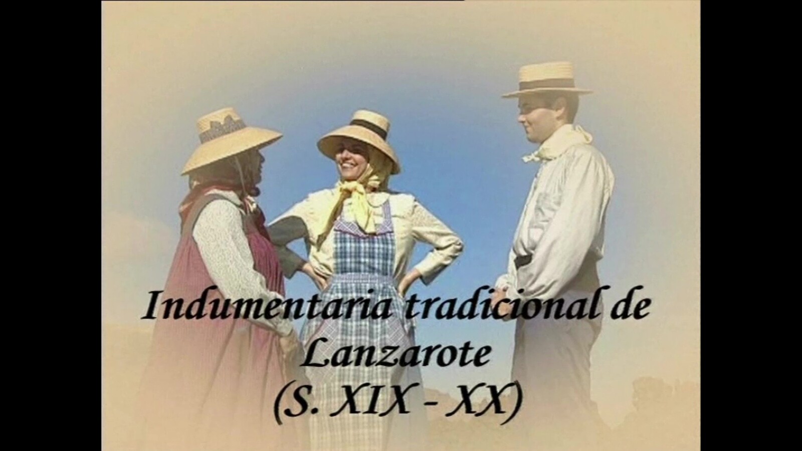 Indumentaria tradicional de Lanzarote S. XIX - S. XX (2006) en VIDEOS 